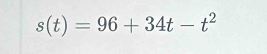 s(t)=96+34t-t^2