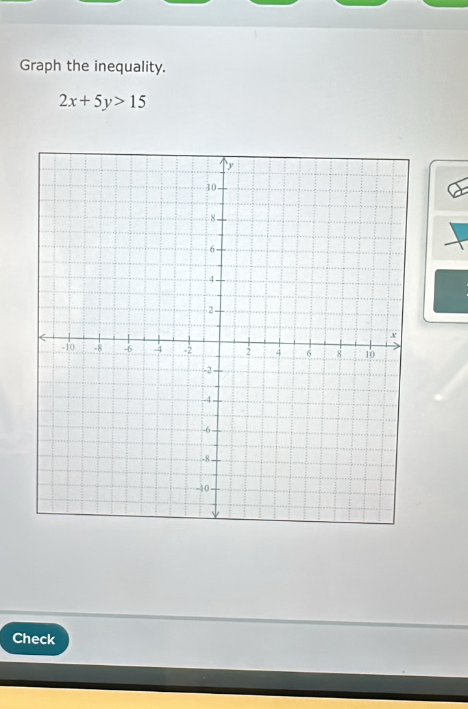 Graph the inequality.
2x+5y>15
Check