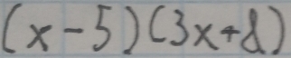 (x-5)(3x+8)