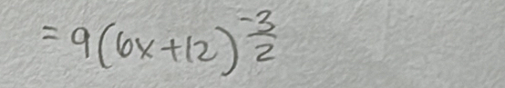 =9(6x+12)^ (-3)/2 