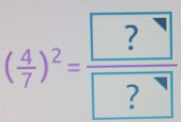 ( 4/7 )^2=frac ? ?