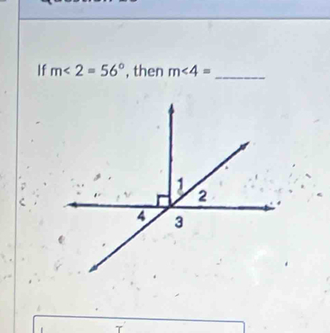 If m∠ 2=56° , then m∠ 4= _