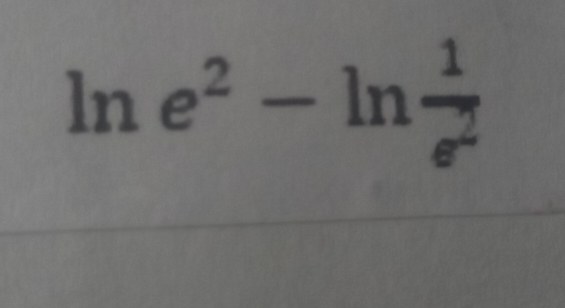 ln e^2-ln  1/e^2 