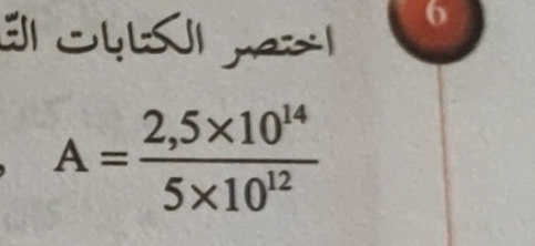 6
A= (2,5* 10^(14))/5* 10^(12) 