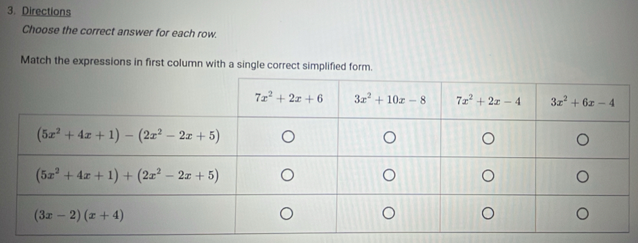 Directions
Choose the correct answer for each row.
Match the expressions in first column with a single correct simplified form.