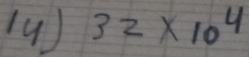 (4) 32* 10^4