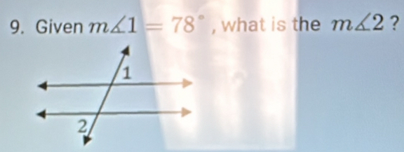 Given m∠ 1=78° , what is the m∠ 2 ?