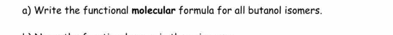 Write the functional molecular formula for all butanol isomers.