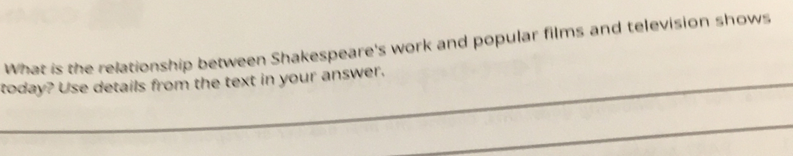 What is the relationship between Shakespeare's work and popular films and television shows 
today? Use details from the text in your answer.