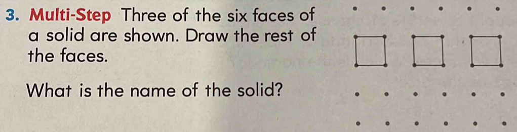 Solved: Multi-Step Three of the six faces of a solid are shown. Draw ...