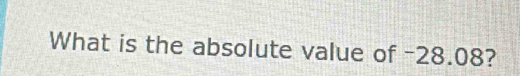 What is the absolute value of -28.08?