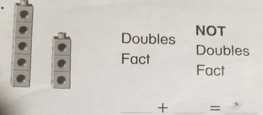 Doubles NOT 
Fact Doubles 
Fact 
_+ _=_