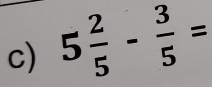 5 2/5 - 3/5 =