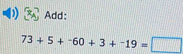 Add:
73+5+-60+3+-19=□