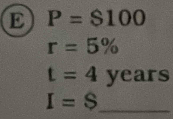 P=$100
r=5%
t=4 years
_ I=$