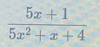  (5x+1)/5x^2+x+4 