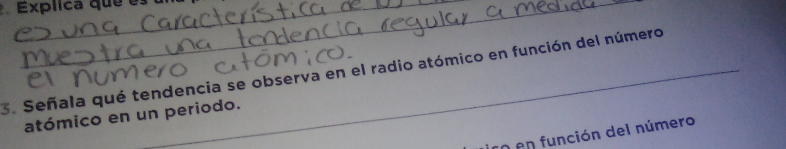 Explica que es 
3. Señala qué tendencia se observa en el radio atómico en función del número 
atómico en un periodo. 
:n en función del número