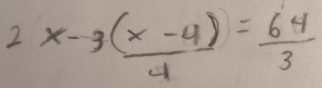 2x-3( (x-4))/4 = 64/3 