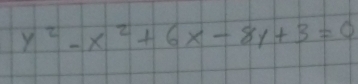 y^2-x^2+6x-8y+3=0