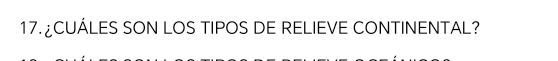 17 ¿CUÁLES SON LOS TIPOS DE RELIEVE CONTINENTAL?