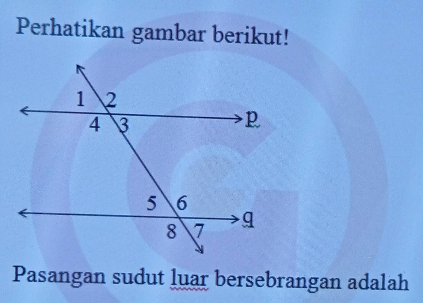 Perhatikan gambar berikut! 
Pasangan sudut luar bersebrangan adalah