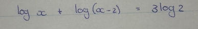 log x+log (x-2)=3log 2