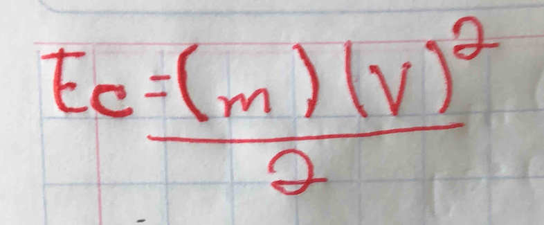 E_c=frac (m)(v)^22