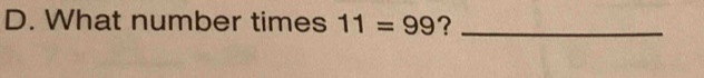 What number times 11=99 ?_