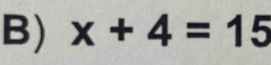 x+4=15