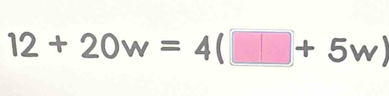 12+20w=4(□ +5w)