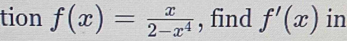 tion f(x)= x/2-x^4  , find f'(x) in