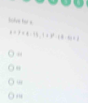 Solve for ».
x=7=4-15, 1+3^2-(8-6)=2
8