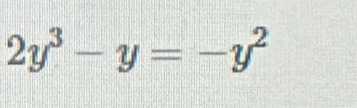 2y^3-y=-y^2