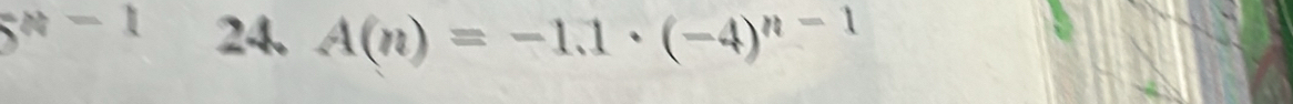 :n-1 24. A(n)=-1.1· (-4)^n-1