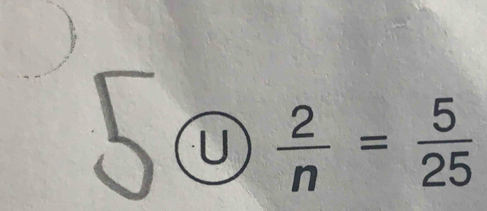 5 enclosecircleU 2/n = 5/25 