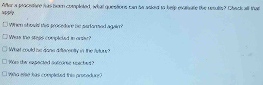 Solved: After a procedure has been completed, what questions can be ...