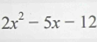 2x^2-5x-12