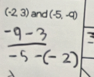 (-2,3) and (-5,-9)