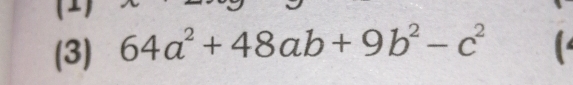 (3) 64a^2+48ab+9b^2-c^2