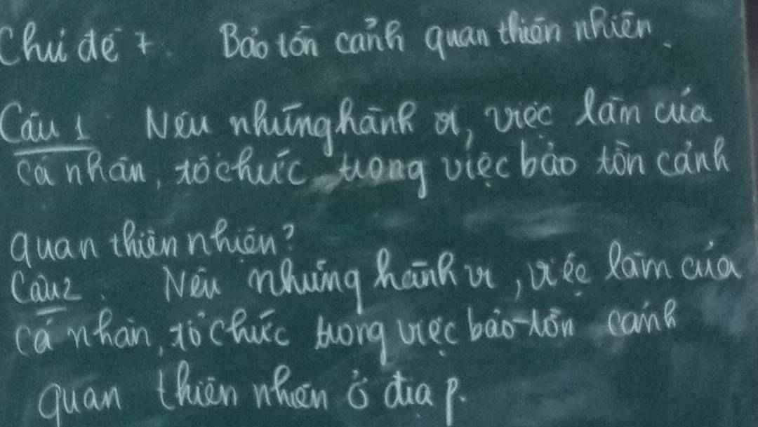 Chude +. Bao ión can quan thān nhiān 
Cau I Neu Nunghank a, vièc Ram cua 
canhān, xochuīc tong viecbào tòn cánk 
quan thiennhiān? 
Cauz Nei Mhuing ManRu, uée Raim cua 
cánhan, jòchuc huong uecbāoxon can 
quan thiān when is da p.