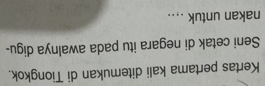 Kertas pertama kali ditemukan di Tiongkok. 
Seni cetak di negara itu pada awalnya digu- 
nakan untuk ....