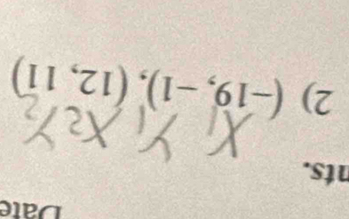 Date 
nts. 
2) (-19,-1),(12,11)