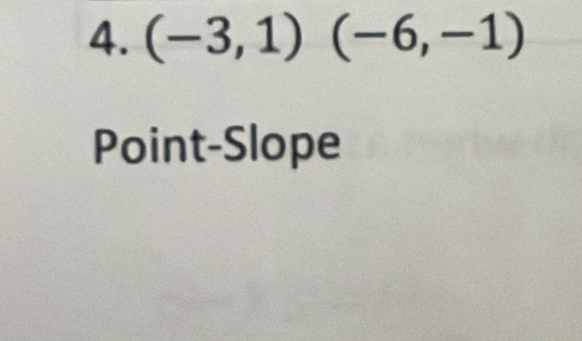 (-3,1)(-6,-1)
Point-Slope