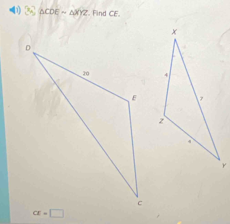 △ CDEsim △ XYZ. Find CE.