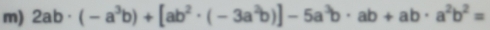 2ab· (-a^3b)+[ab^2· (-3a^2b)]-5a^3b· ab+ab· a^2b^2=