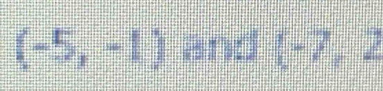 (-5,-1) and  -7,2