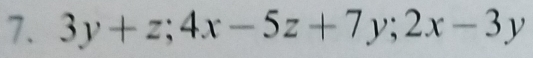 3y+z; 4x-5z+7y; 2x-3y