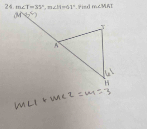 m∠ T=35°, m∠ H=61°. Find m∠ MAT