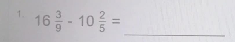 16 3/9 -10 2/5 =
_