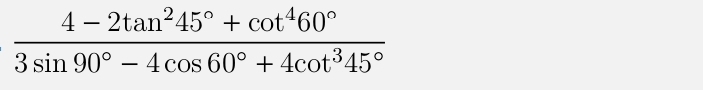  (4-2tan^245°+cot^460°)/3sin 90°-4cos 60°+4cot^345° 